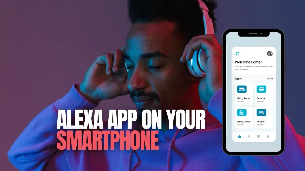Alexa app on your smartphone
