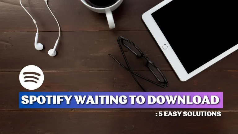 Spotify Waiting To Download 5 Easy Solutions