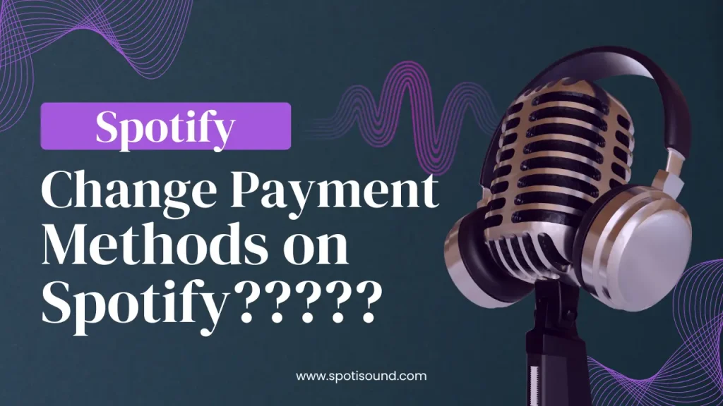 How To Change Payment Methods on Spotify